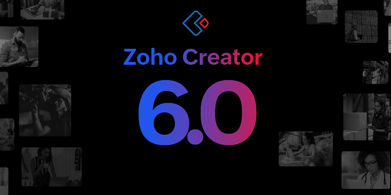 低代码开发平台Zoho Creator 6.0发布，多项能力升级为企业数字化赋能